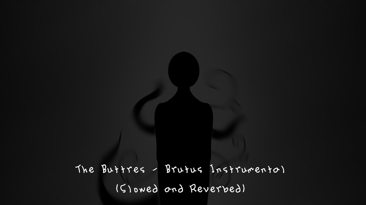 The Buttres - Brutus (Instrumental) [Slowed and Reverbed]