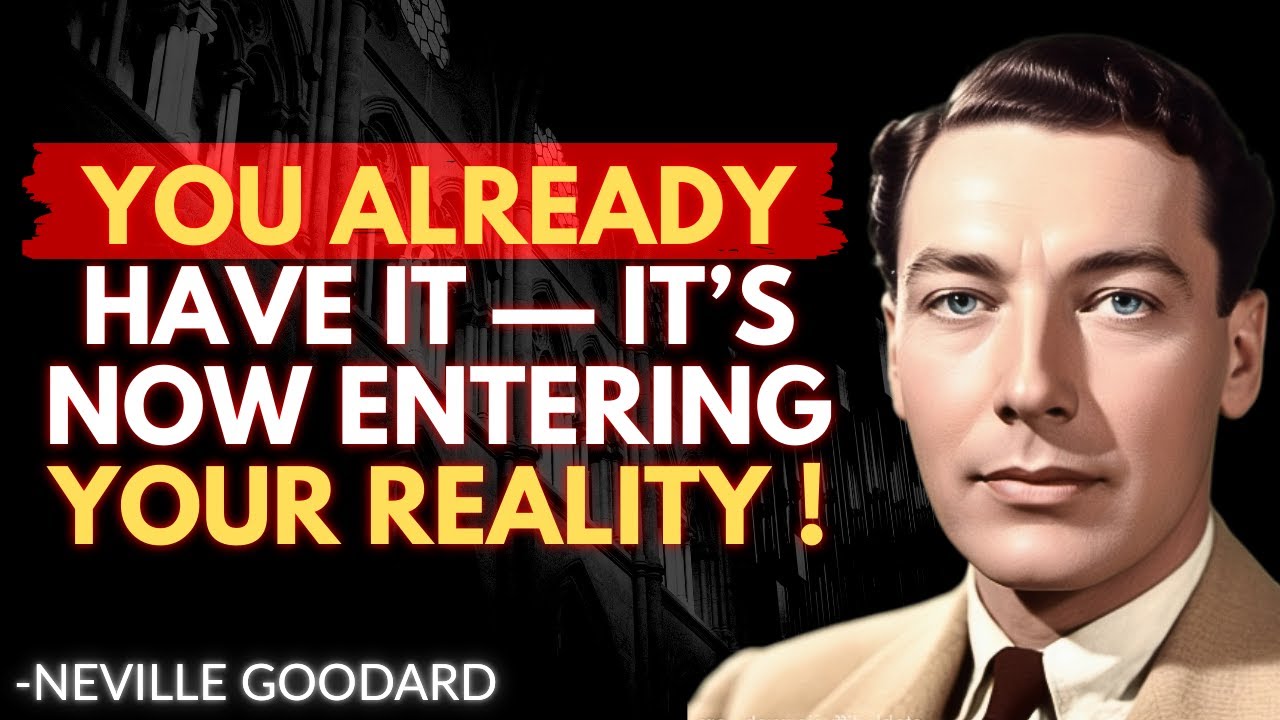 You Already Have It — It’s Now Entering Your Reality” | NEVILLE GODDARD | POWERFUL TEACHINGS