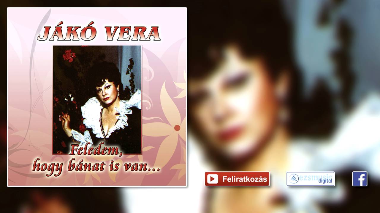 ♫ Jákó Vera - Házunk előtt bólintgató akácfa (magyarnóta válogatás)