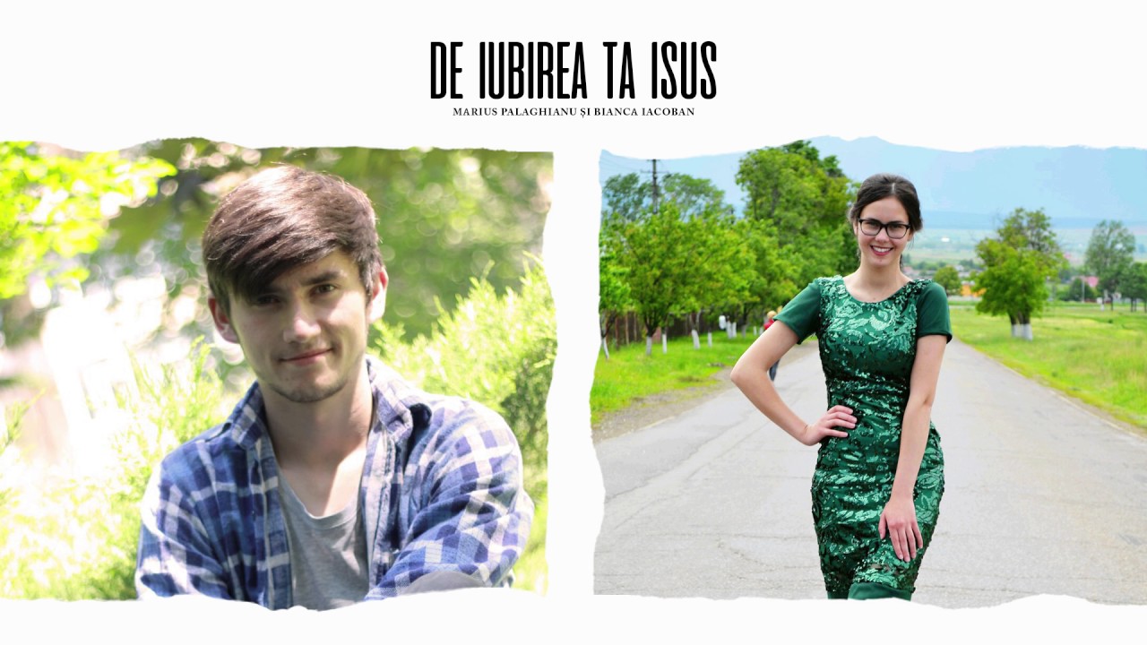 Marius Palaghianu şi Bianca Iacoban - De iubirea Ta Isus