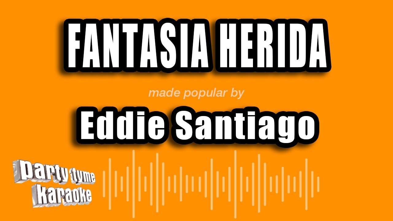 Eddie Santiago - Fantasia Herida (Versi&oacute;n Karaoke)