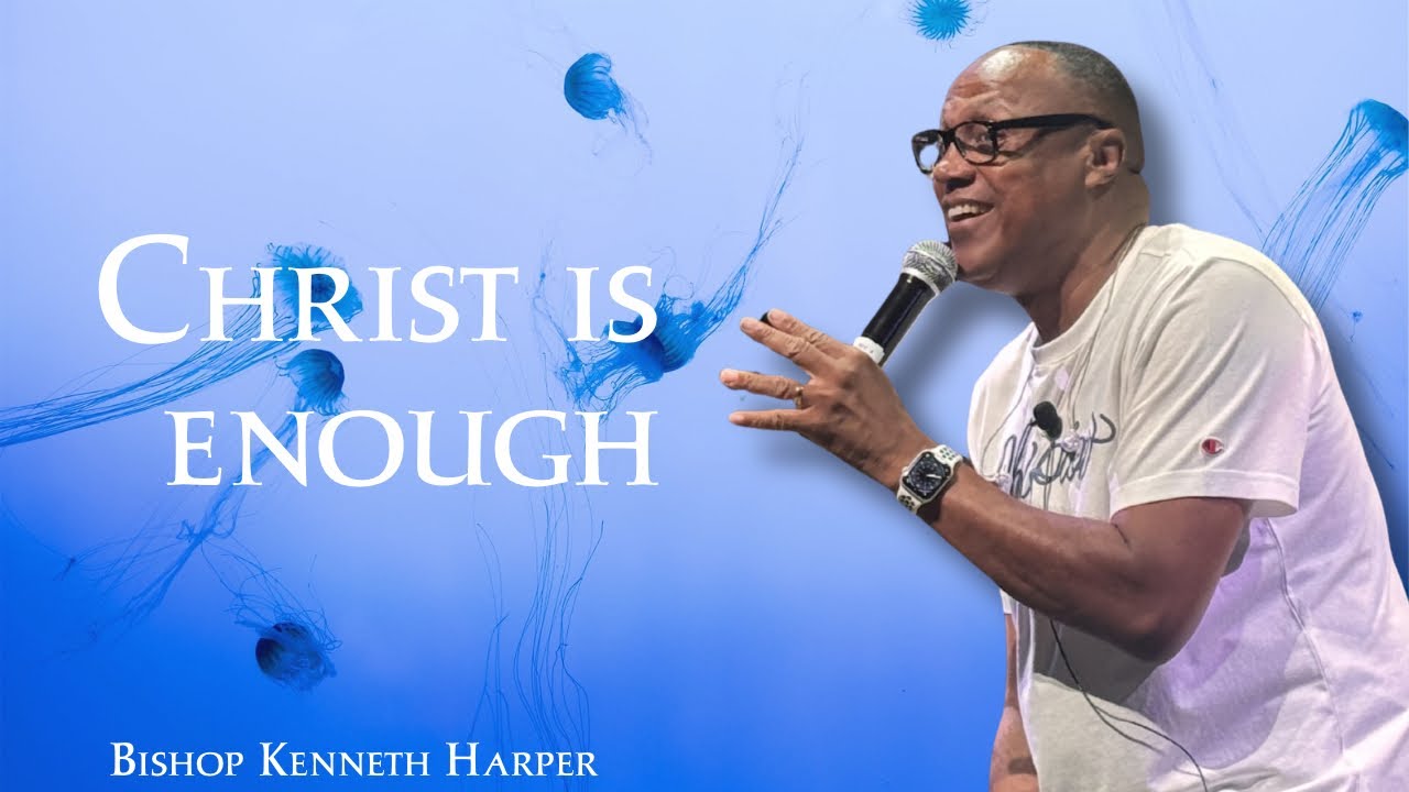 He is Enough | Tuesday Bible Study | Bishop Ken Harper