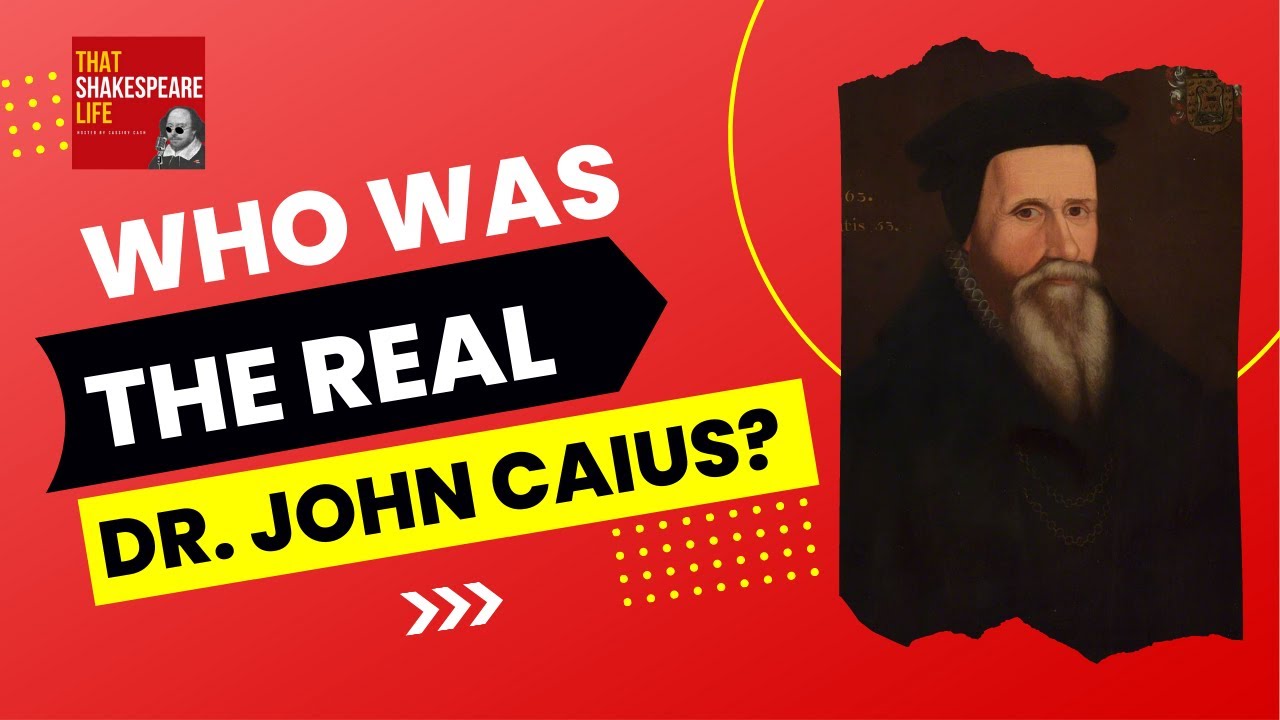 Was 16th C John Caius the same as Dr. Caius in Shakespeare's Play?