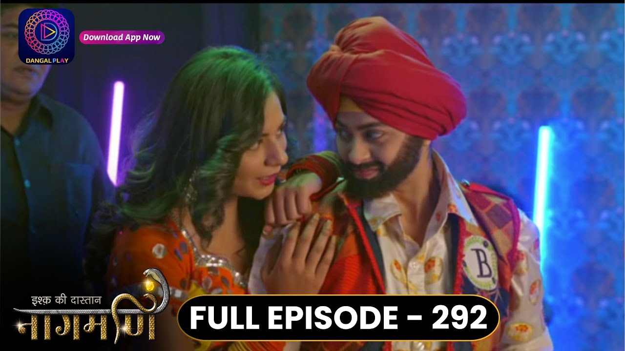 Ishq Ki Dastaan Naagmani | Full Episode 292 | Dangal TV
