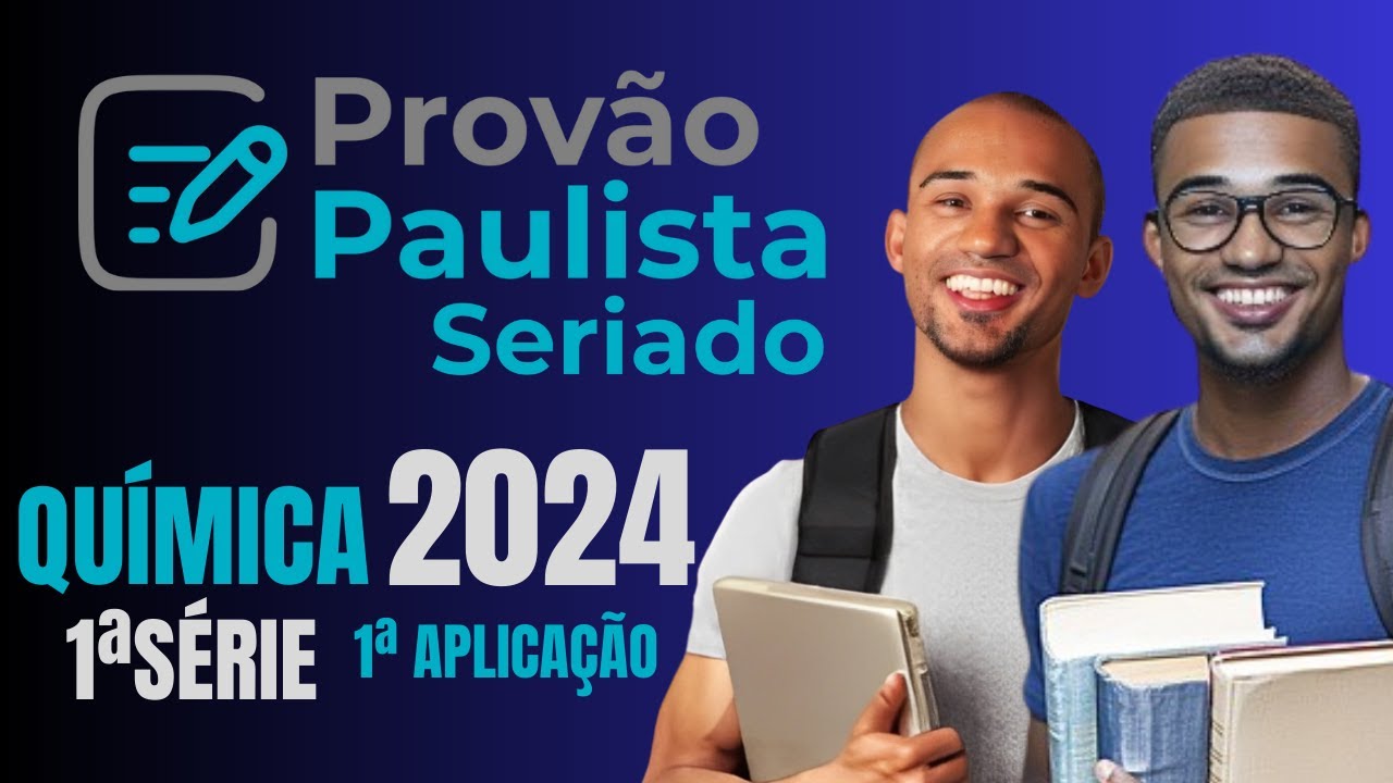 Provão Paulista Seriado 2024 | Química correção - 1ªSérie, 1ªAplicação.