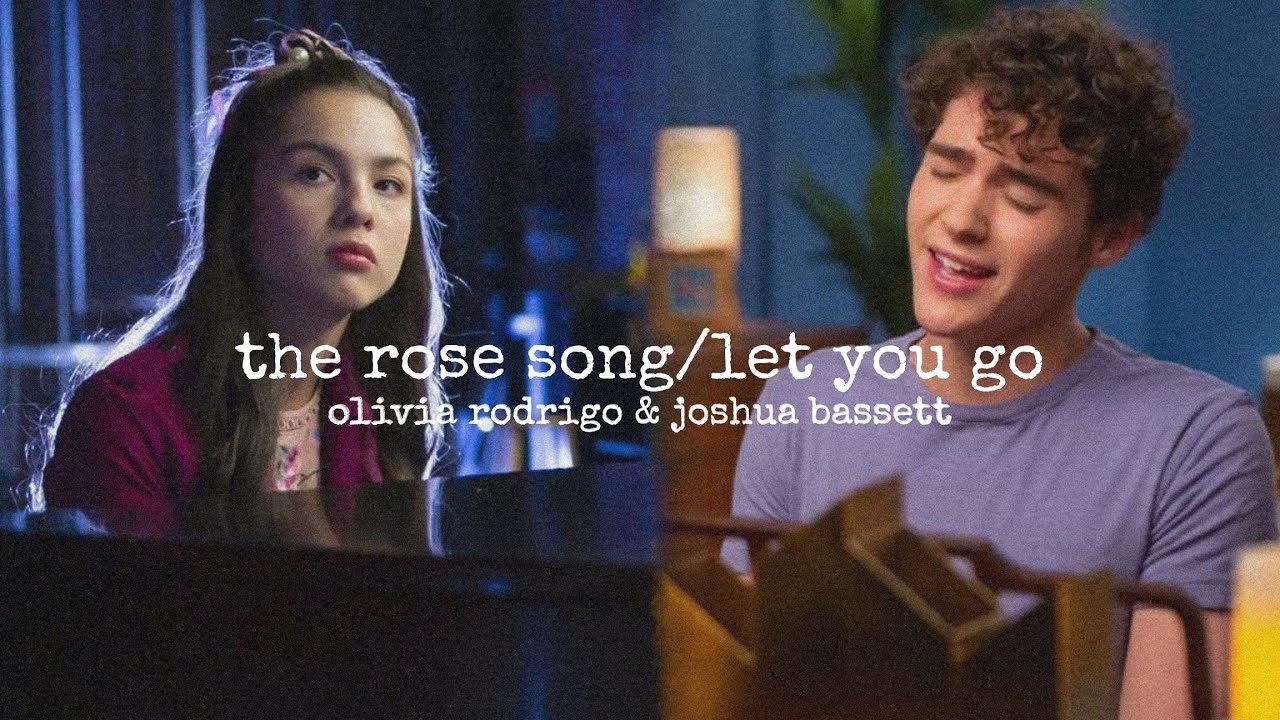 the rose song/let you go - olivia rodrigo & joshua bassett | hsmtmts