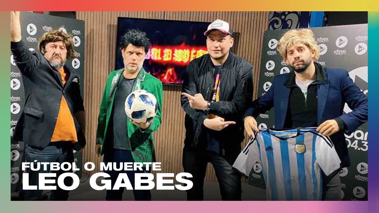 Fútbol o Muerte, con Leo Gabes, en #VueltaYMedia