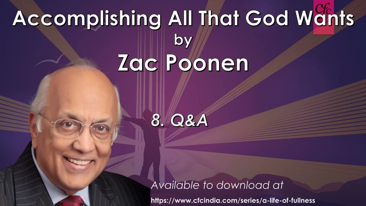 Accomplishing All That God Wants - 8 - Q&A - Zac Poonen