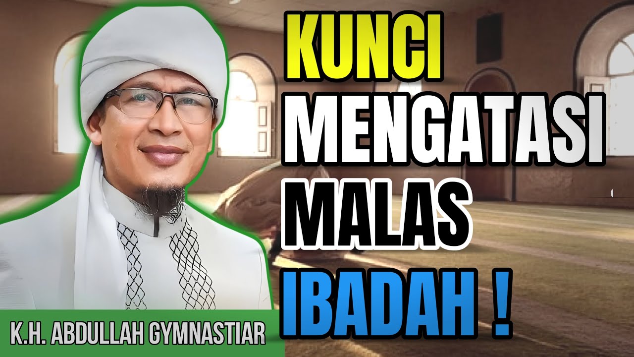 Cara Mengatasi Malas Ibadah! Nasehat Menyentuh dari Aa Gym