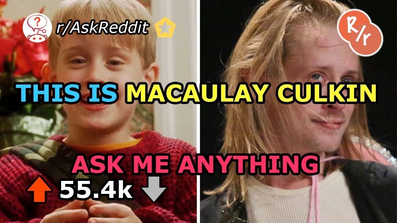 Reddit AMA-THIS IS MACAULAY CULKIN (r/AskReddit Top Posts | Ask Me Anything)