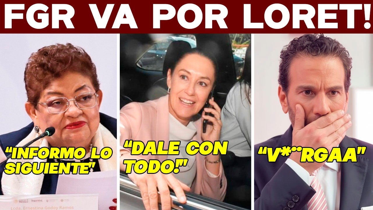 BOMBAZO! FGR VA POR LORET. LO VINCULA CON MNCHO. SACAN VIDEO CLAVE. SE ACABÓ