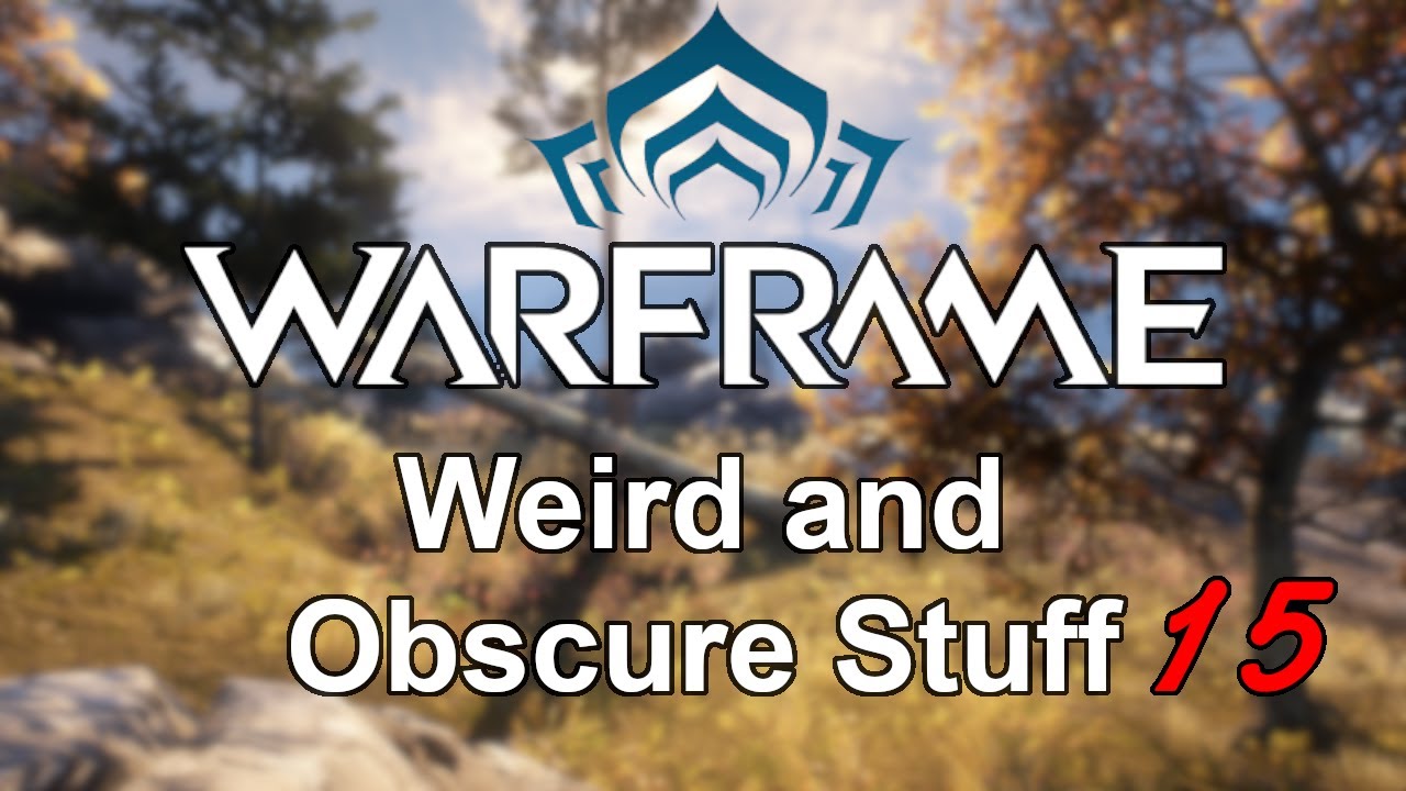 Warframe | Weird and Obscure Stuff (Vol. 15)