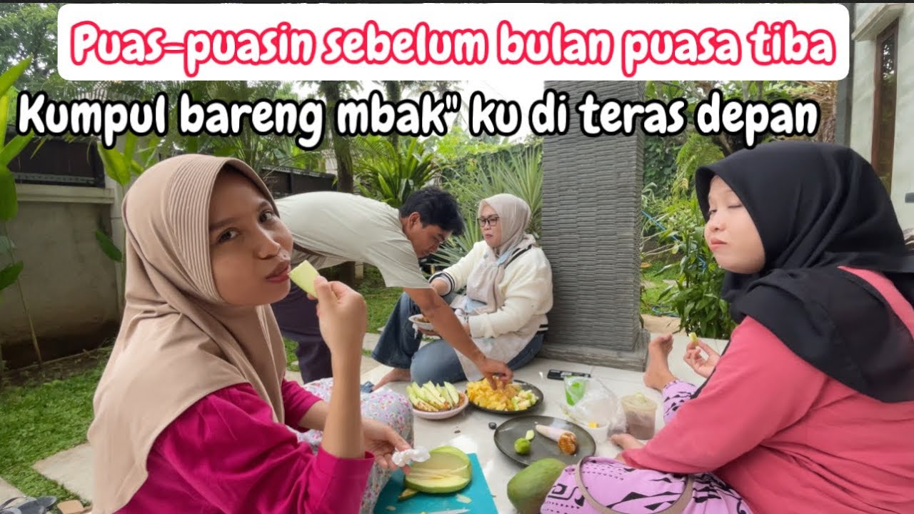 PUAS PUASIN SEBELUM BULAN PUASA TIBA KUMPUL BARENG MBK” KU DITERAS DEPAN