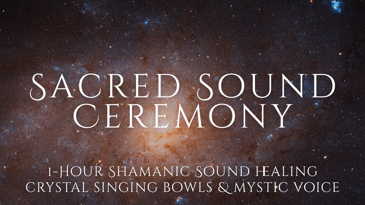Sacred Sound Ceremony | 1-Hour Shamanic Sound Healing | Crystal Singing Bowls & Mystic Voice