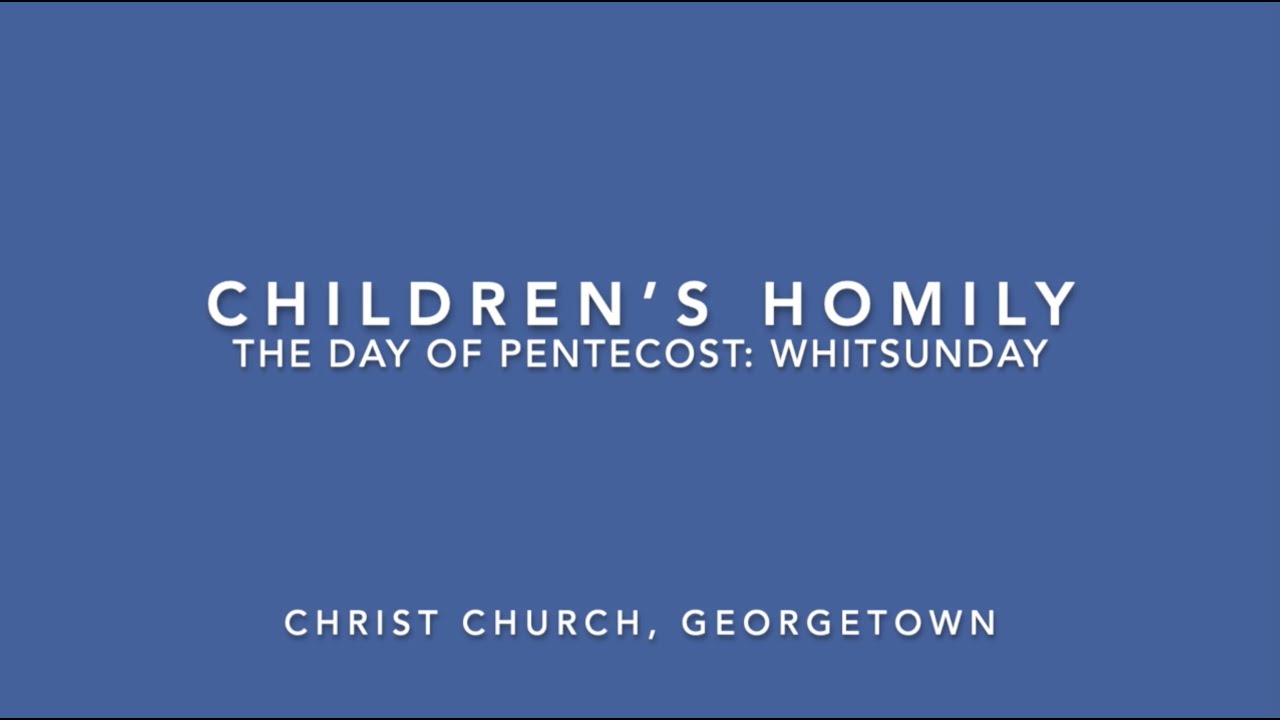 Children's Homily | The Day of Pentecost: Whitsunday