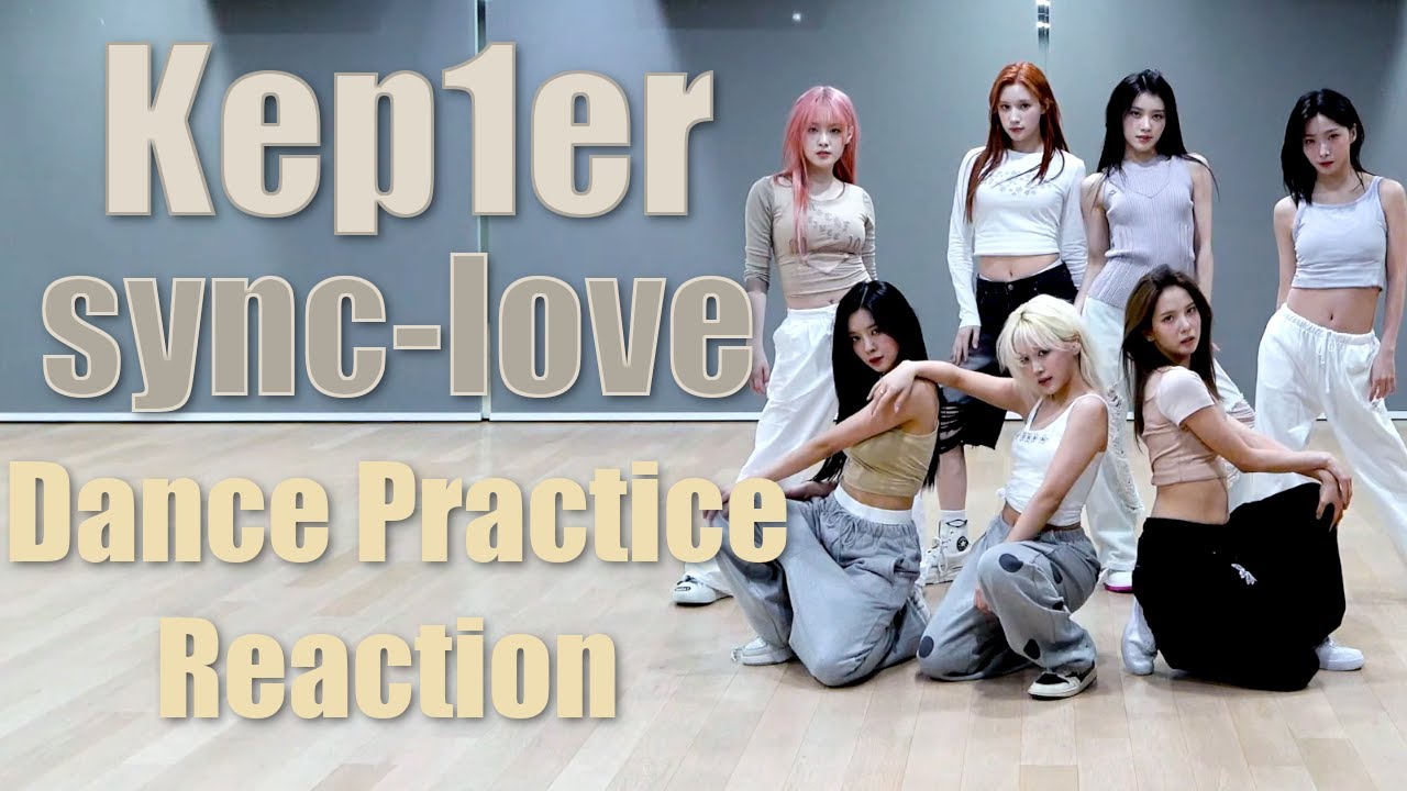 Kep1er (케플러) | sync-love - (first listen) Dance Preactice Reaction
