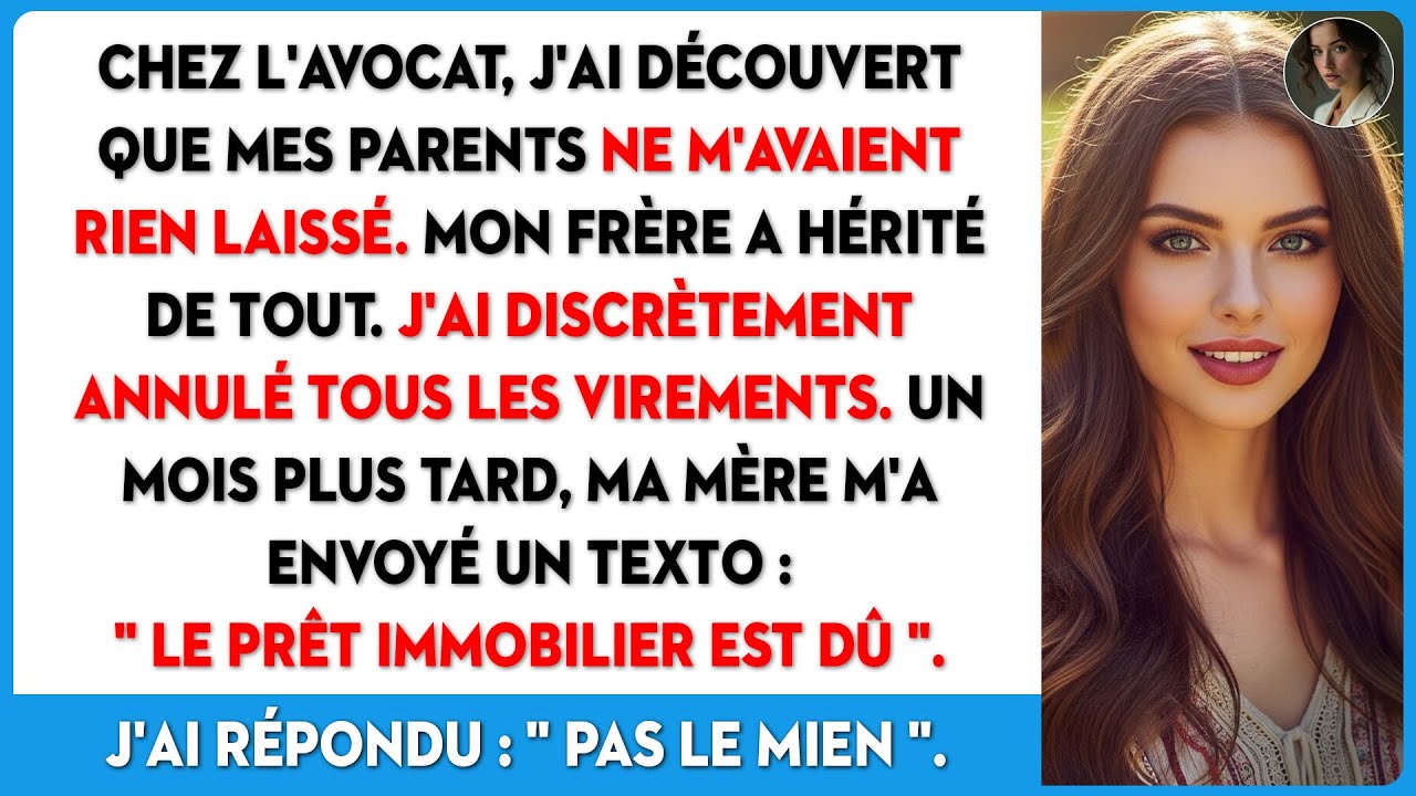 Chez le notaire, j'ai découvert que mes parents ne m'ont rien laissé. Mon frère, lui, a tout hérité.