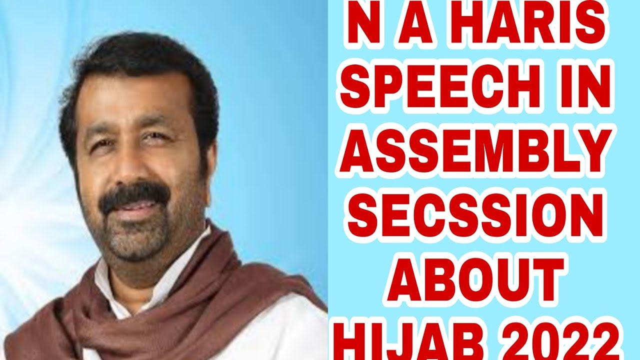 N A HARIS SPEECH IN ASSEMBLY SECSSION ABOUT HIJAB 2022