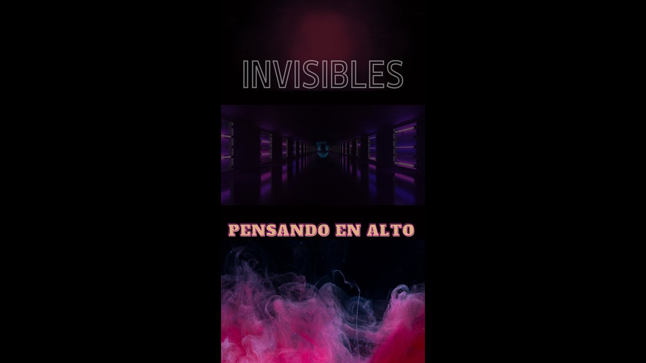 INVISIBLES - Pensando en Alto