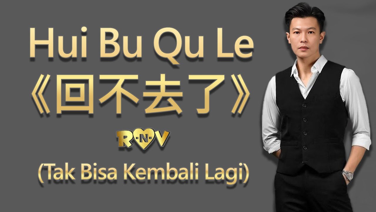 Hui Bu Qu Le《回不去了》(Tak Bisa Kembali Lagi)