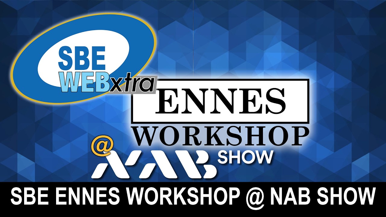 SBE WEBxtra - February 16, 2026 - SBE Ennes Workshop at NAB Show