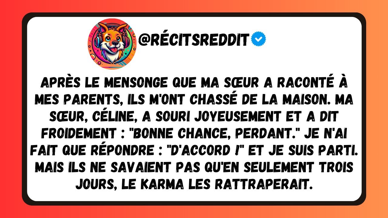 APRÈS LE MENSONGE DE MA SŒUR MES PARENTS M’ONT CHASSÉ TROIS JOURS PLUS TARD LE KARMA LES A RATTRAPÉS