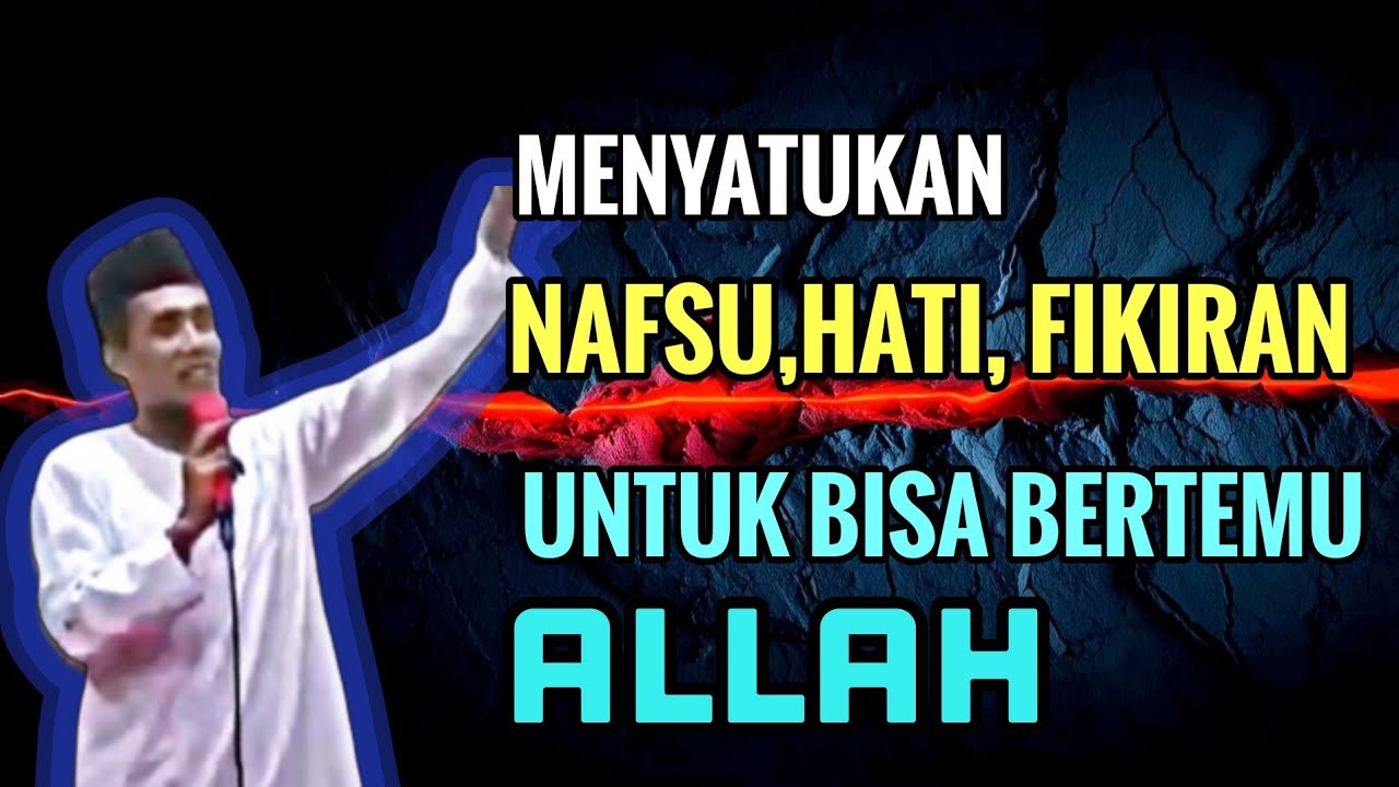 KH. MUKHLASON ROSYID 💥 MENYATUKAN NAFSU,  HATI, FIKIRAN UNTUK BERTEMU ALLAH