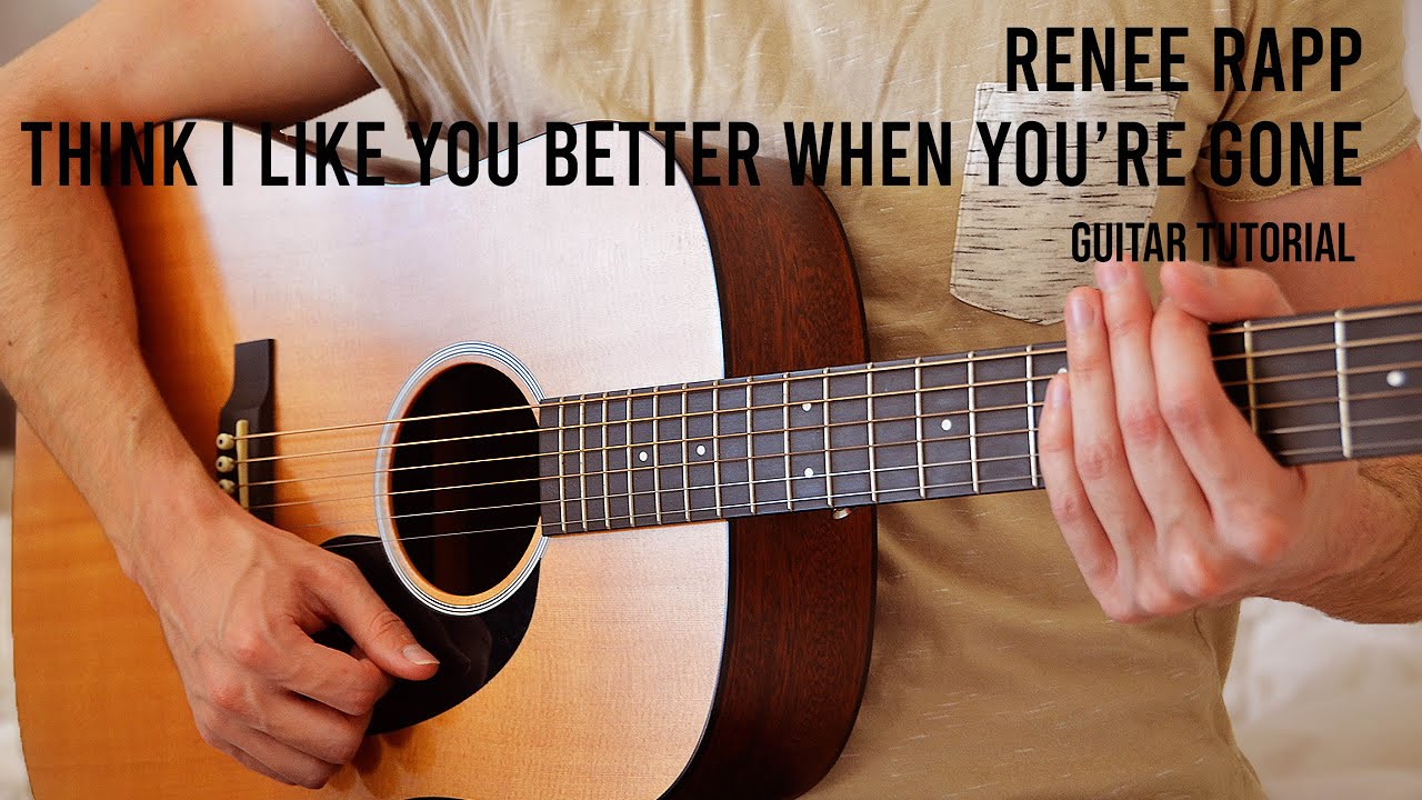 Reneé Rapp - I Think I Like You Better When You’re Gone EASY Guitar Tutorial With Chords / Lyrics