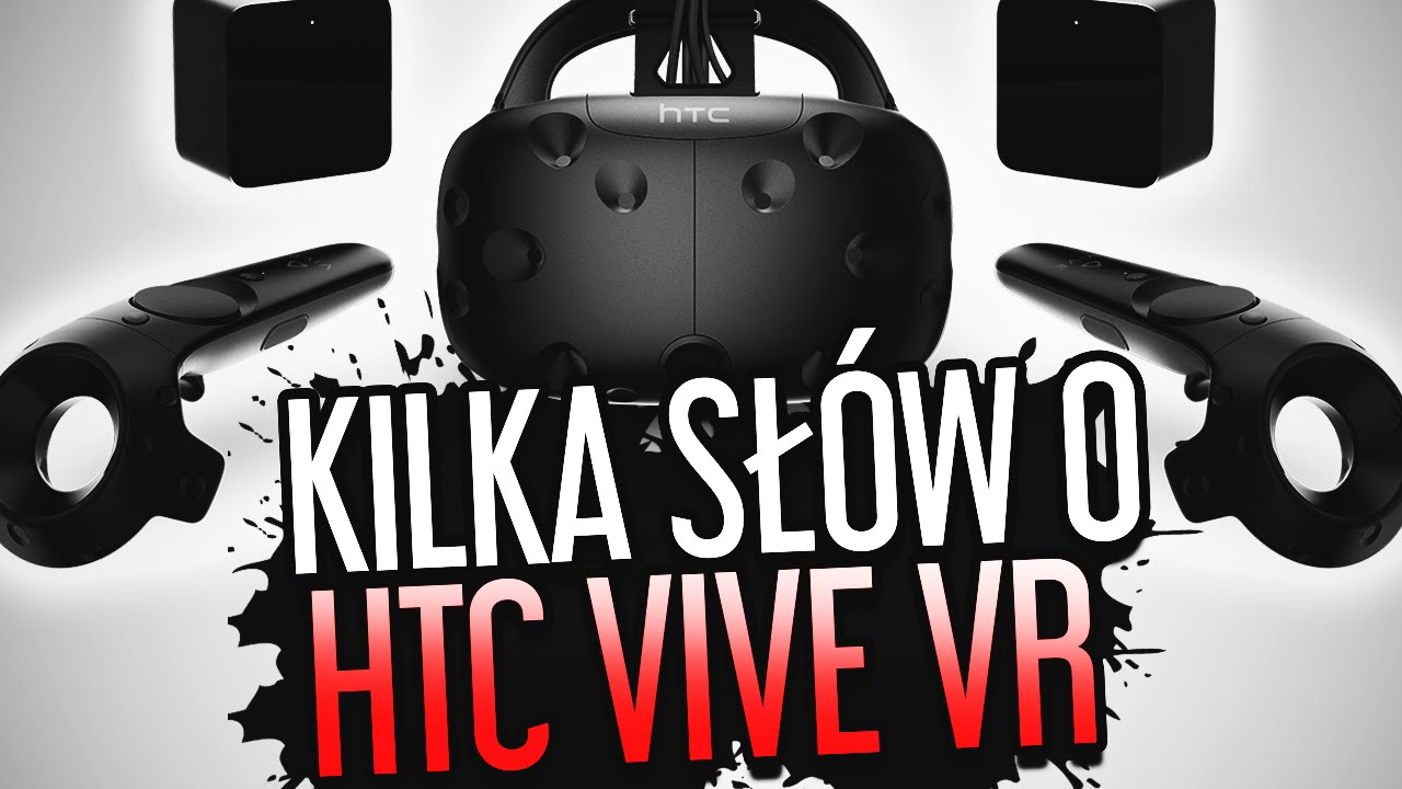 HTC VIVE VR #2 - Kilka sł&oacute;w o VR experience