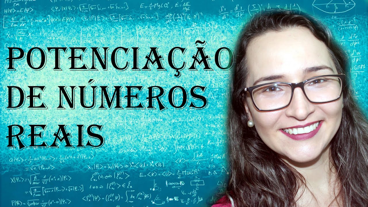 Potenciação de Números Reais.