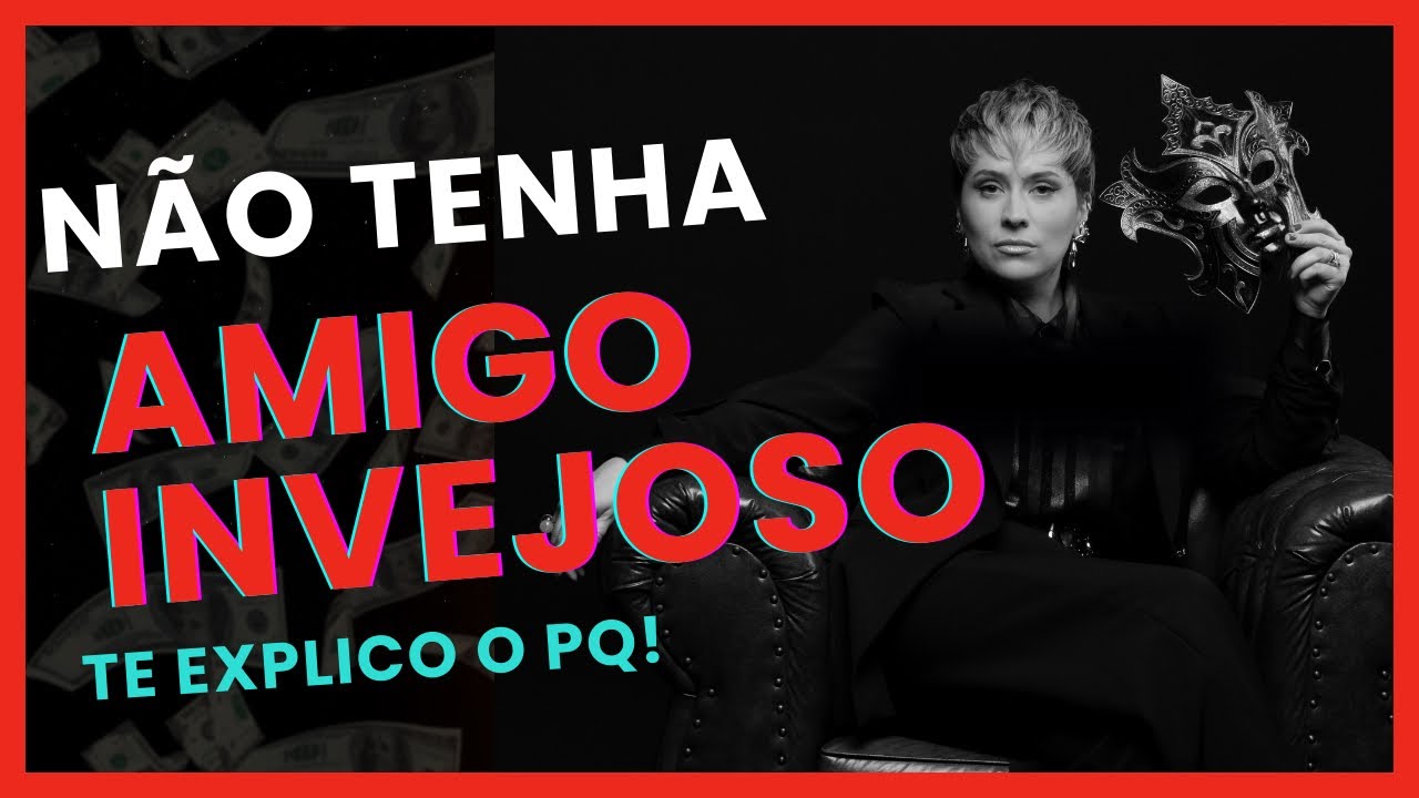 PARA DE ANDAR COM GENTE INVEJOSA!! Entenda o pq!