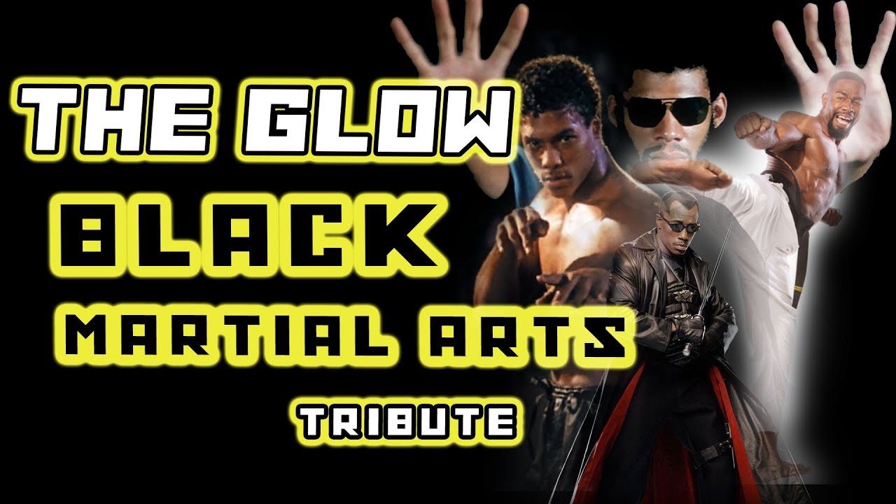 The Glow || Black Martial Arts Tribute