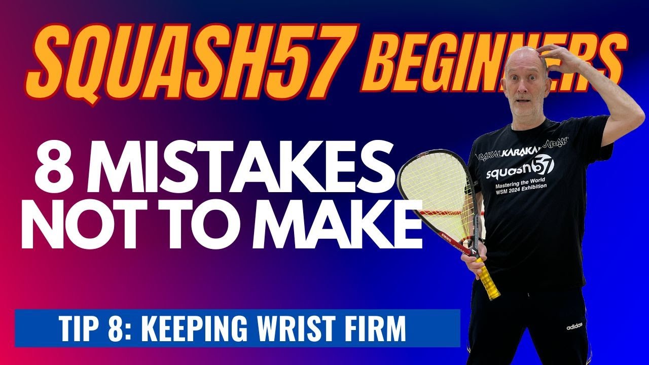Squash57 Beginners  Common mistake No8 - Keeping wrist firm