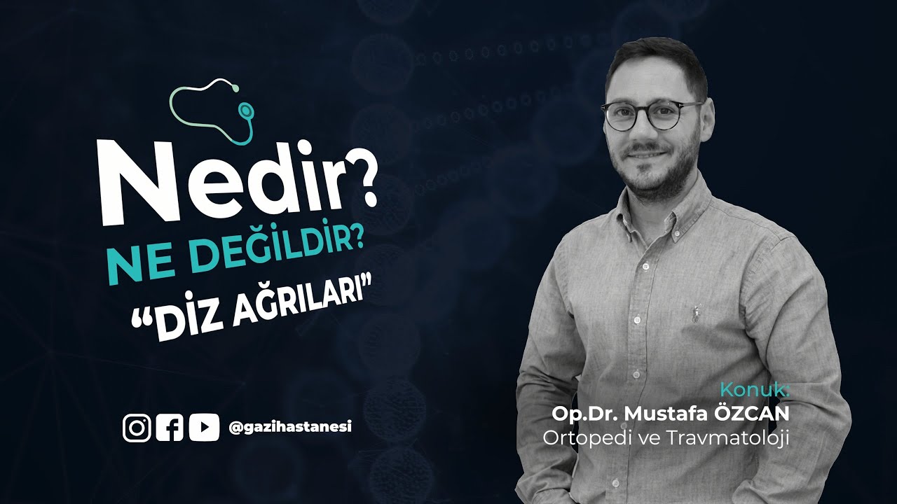 Diz Ağrıları | Nedir? Ne Değildir? | Op. Dr. Mustafa Özcan | Ortopedi ve Travmatoloji
