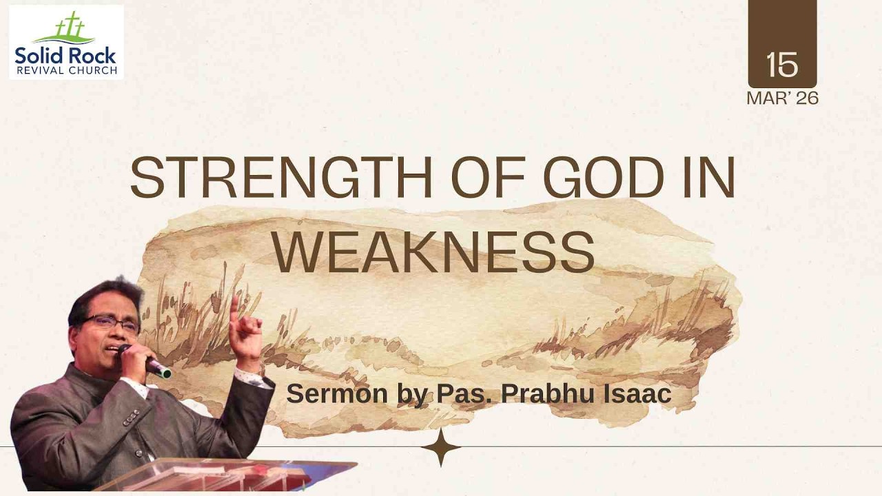 March 15, 2026 Sunday Message | Strength of God in Weakness | Pas. Prabhu Isaac