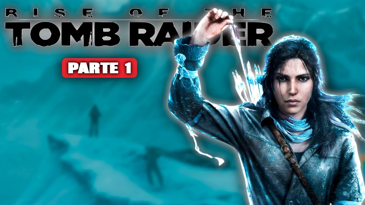 PARTE 1: &iquest;Y si juego RISE OF THE TOMB RIDER? Como NADIE LO HA JUGADO