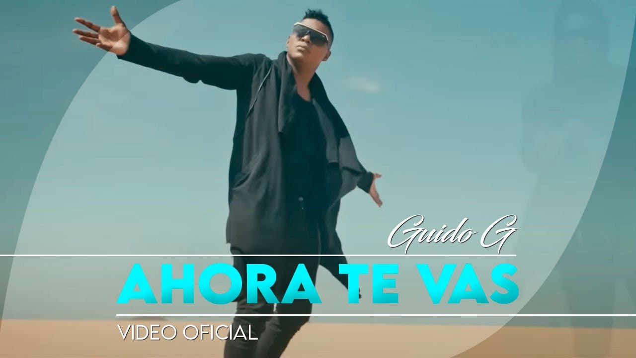Guido G - AHORA TE VAS - Video Oficial