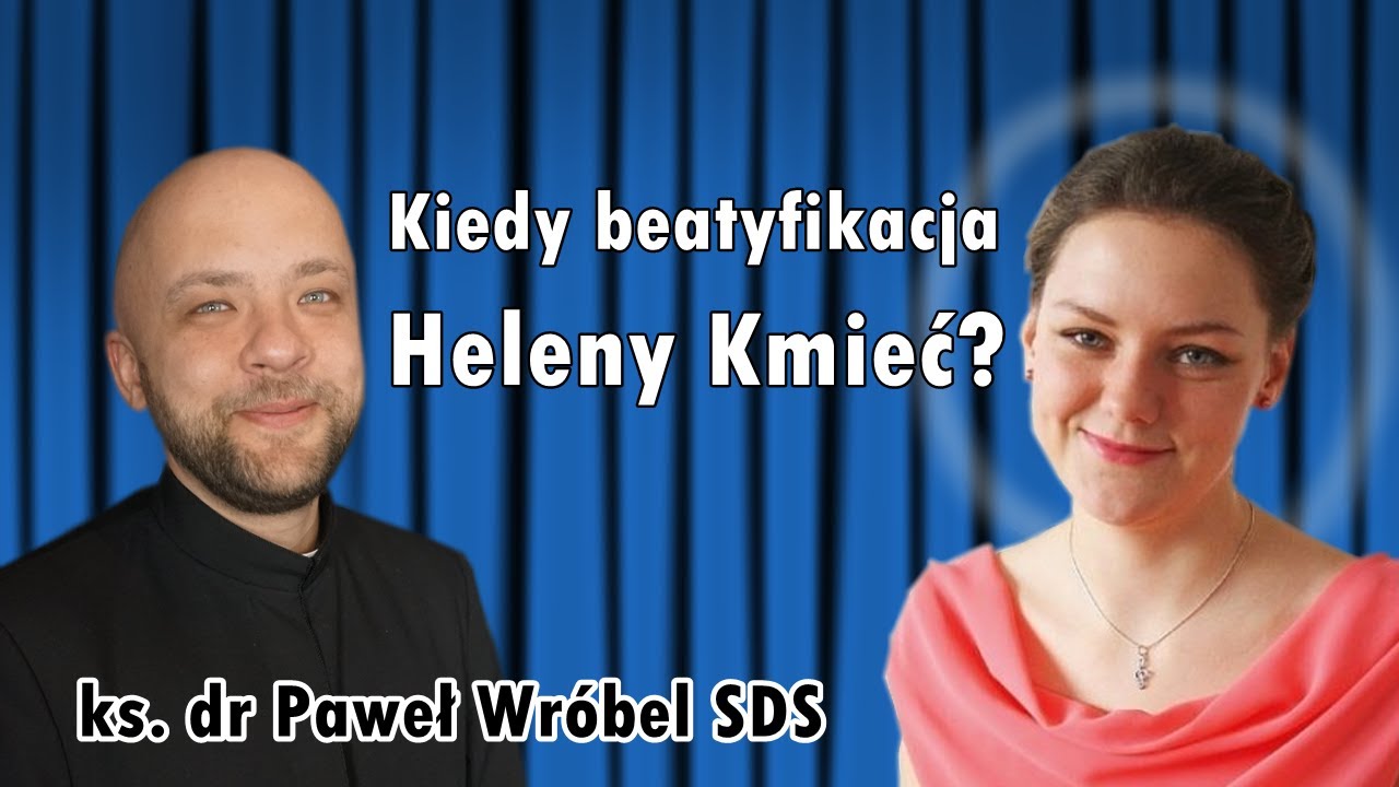 #21 Kiedy beatyfikacja Heleny Kmieć? – rozmowa z postulatorem procesu, ks. dr Pawłem Wróblem SDS