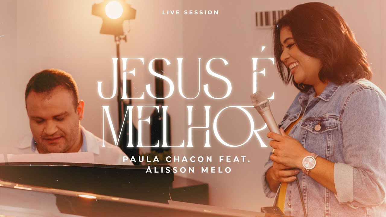 JESUS É MELHOR - PAULA CHACON