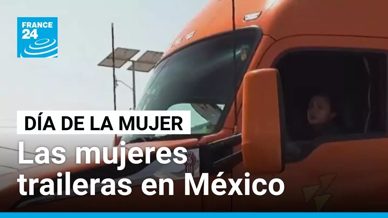 México: mujeres traileras luchan contra la discriminación, los abusos y las brechas salariales (8/9)