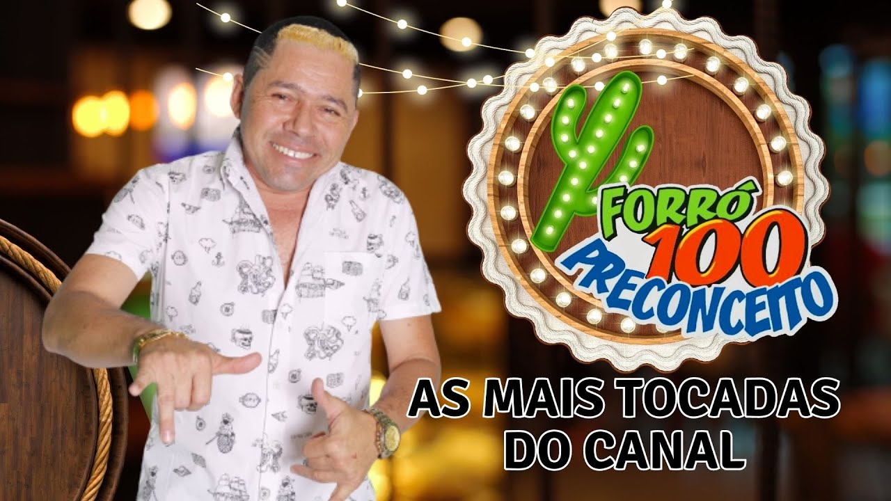 AS MAIS TOCADAS DO CANAL - FORRÓ 100 PRECONCEITO