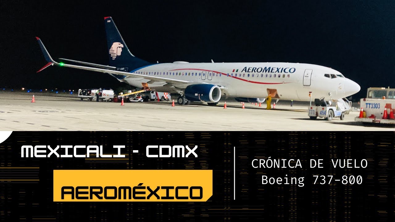 Vuelo Mexicali a CDMX / AICM T2 / Aeromexico / Boeing 737-800