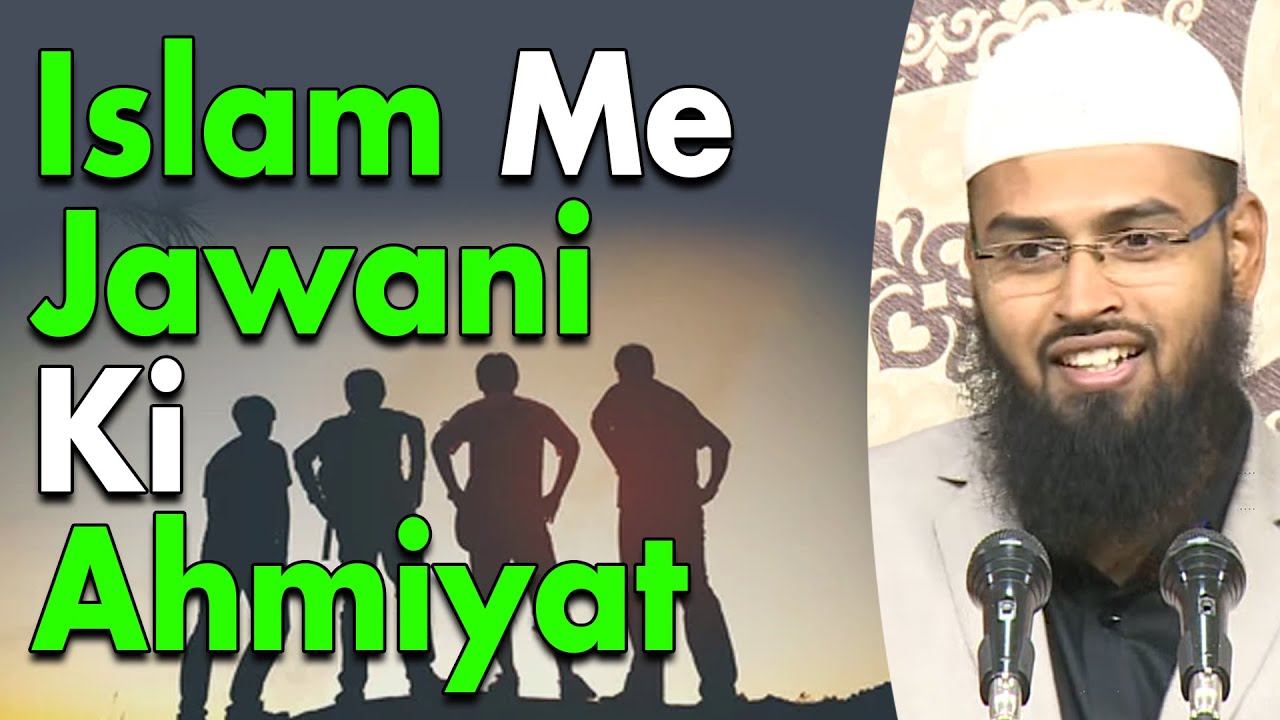 Jawani Ki Islam Me Ahmiyat   Importance of Youth In Islam By Adv. Faiz Syed