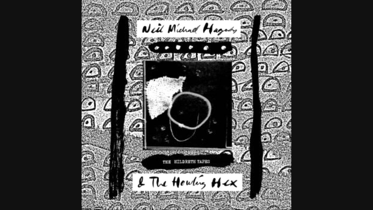 Neil Michael Hagerty & The Howling Hex - Oh, To Be Wicked Once Again