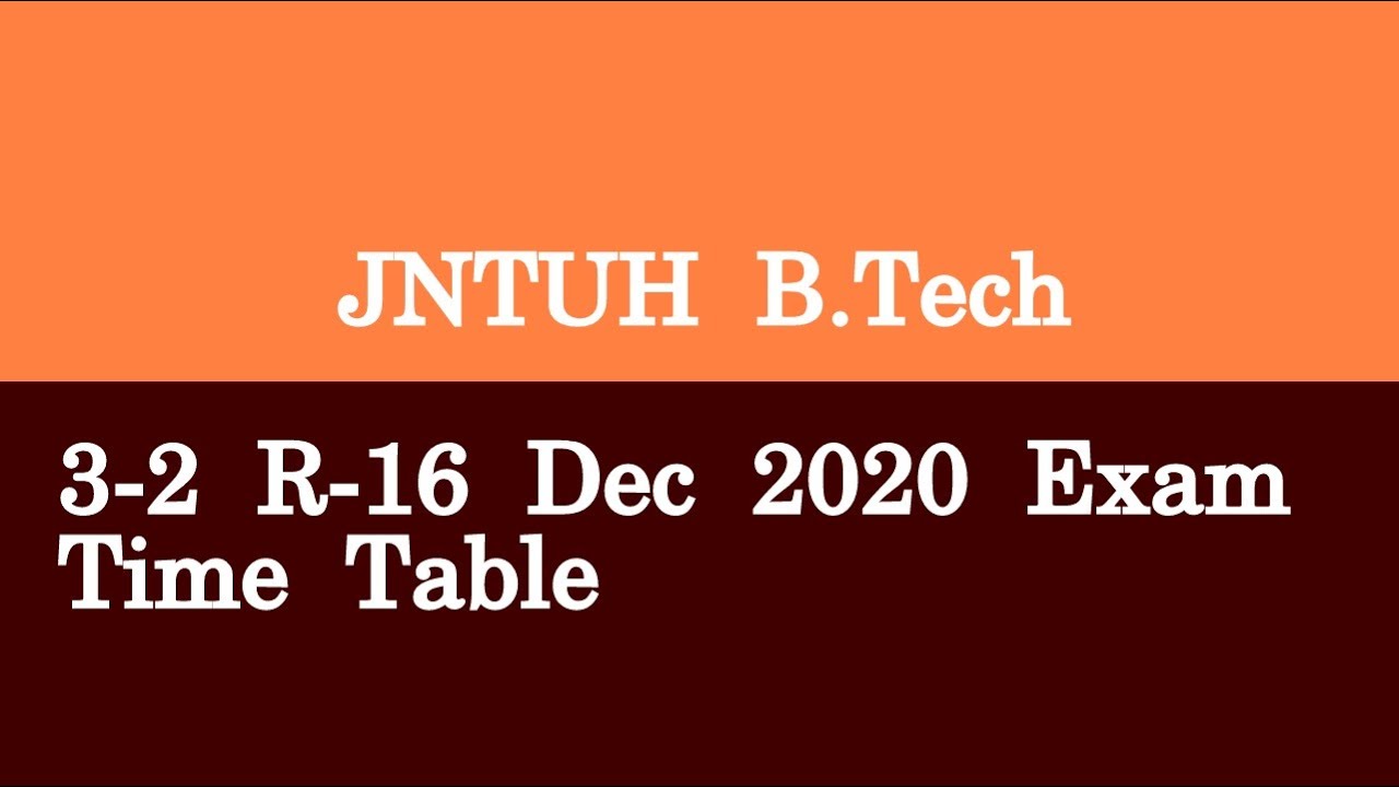 JNTUH B Tech 3 2 R 16 Dec 2020 Exam Time Table