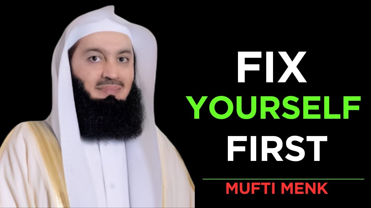 Fix Yourself First | A Life-Changing Reminder by Mufti Menk (2025) 