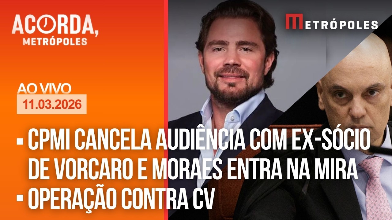 AO VIVO: CPMI cancela audiência com ex-sócio de Vorcaro e Moraes entra na mira / operação contra CV