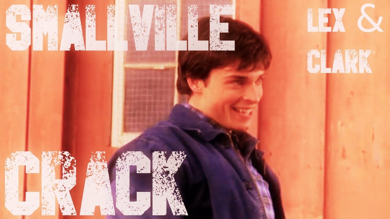 Smallville「Lex & Clark」| Crack