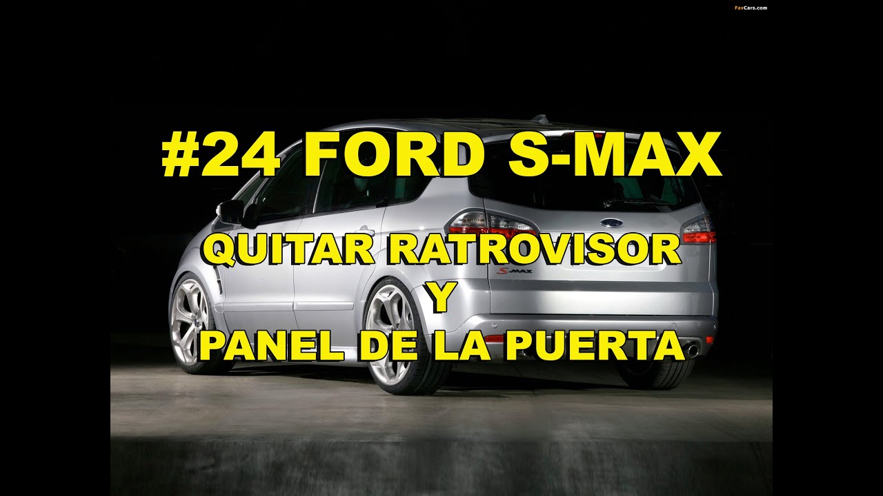#24.- FORD S-MAX - QUITAR RETROVISOR Y PANEL DE LA PUERTA.