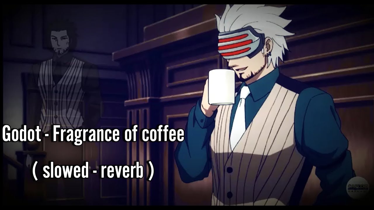 Godot ~ fragrance of dark coffee ( slowed and reverb )